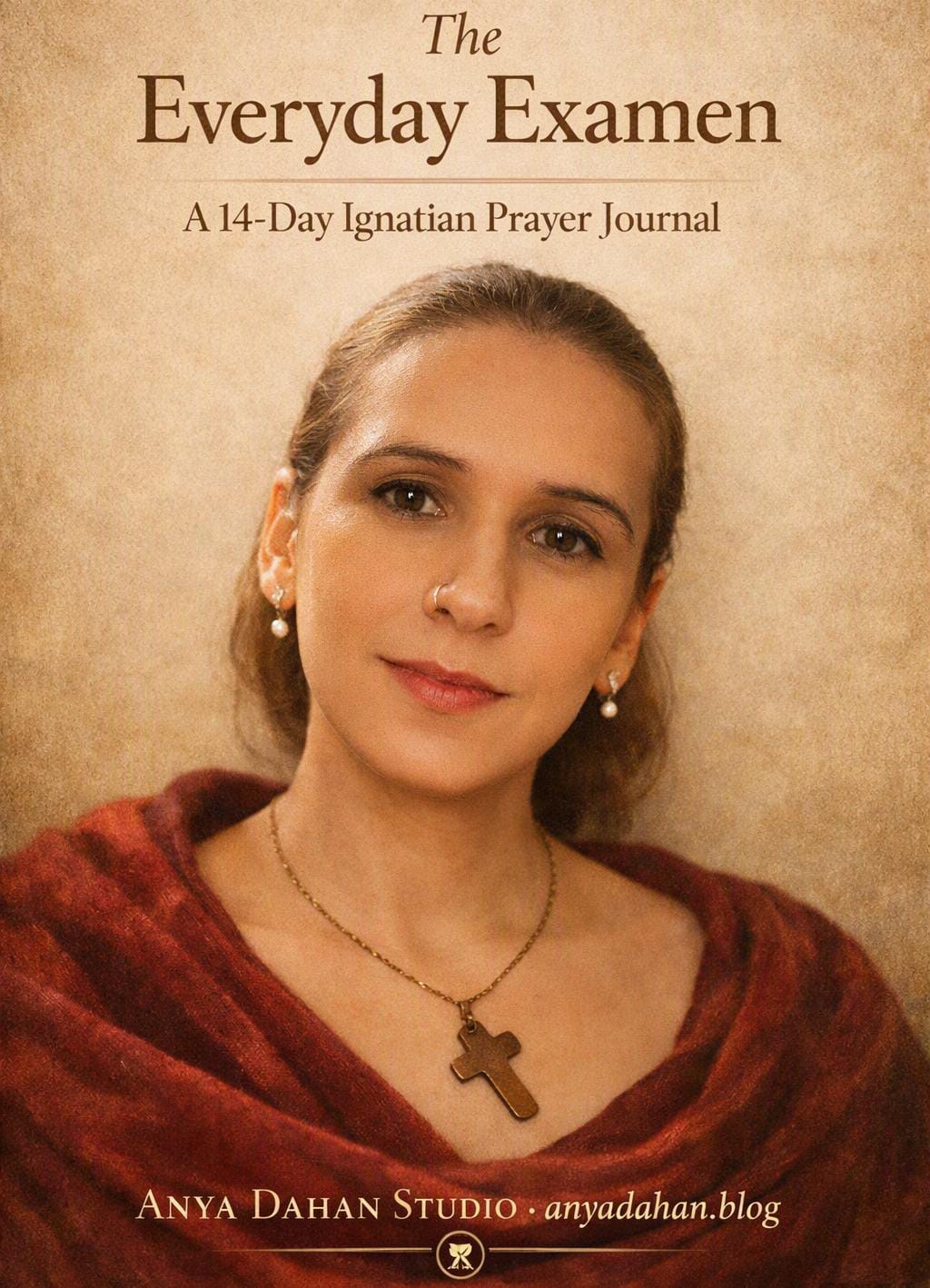 Cover image for The Everyday Examen — A 14‑Day Ignatian Prayer Journal featuring Anya Dahan in a cream lace blouse with a gold cross pendant, serene expression, parchment background, promoting faith and reflection from anyadahan.blog.